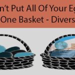 Never Put all of your Eggs in One Basket
