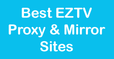 Best EZTV Proxy & Mirror Alternatives to Download Torrents Movies