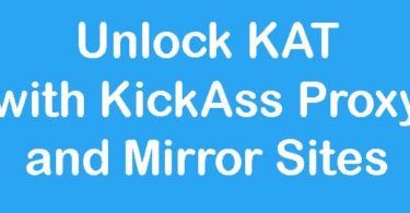 Unlock KAT with KickAss Proxy and Mirror Sites