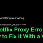Netflix Proxy Error: How to Fix It With a VPN [2019] Free Download