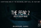 The Fear 2 : Creepy Scream House