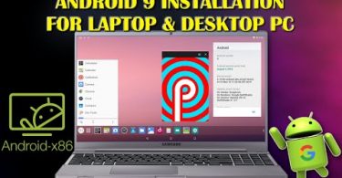 Android 9 for Laptop and Desktop Computers 2020 Installation Guide